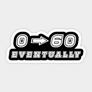 0-60 Eventually Sticker Funny Car Bumper Stickers Sticker